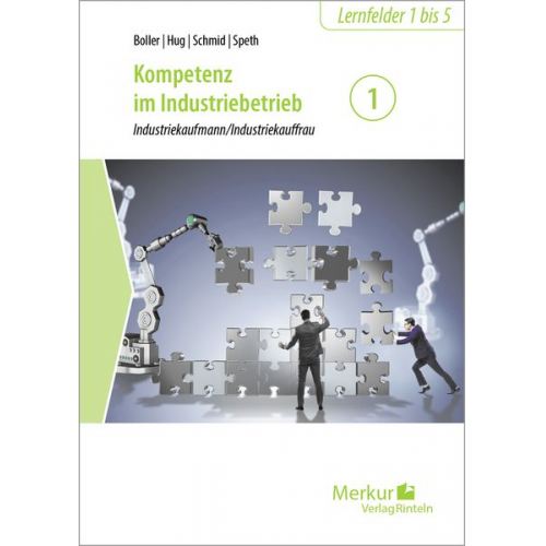 Eberhard Boller Hartmut Hug Matthias Schmid Hermann Speth - Kompetenz im Industriebetrieb - Band 1. Industriekaufmann/Industriekauffrau