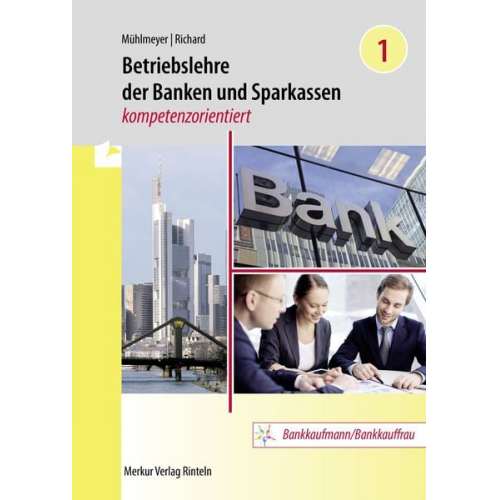 Jürgen Mühlmeyer Willi Richard - Betriebslehre der Banken und Sparkassen -kompetenzorientiert - Band 1