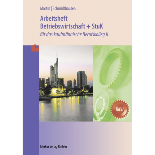 Michael Martin Michael Schmidthausen - Betriebswirtschaft und StuK. Arbeitsheft. Baden-Württemberg