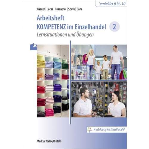 Sabine Knauer Karsten Lucas Tatjana Rosenthal Hermann Speth Annelie Bahr - Kompetenz Einzelhandel 2. Arbeitsheft