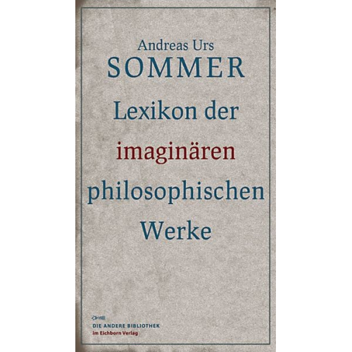 Andreas Urs Sommer - Lexikon der imaginären philosophischen Werke