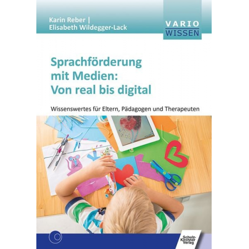 Karin Reber Elisabeth Wildegger-Lack - Sprachförderung mit Medien: Von real bis digital