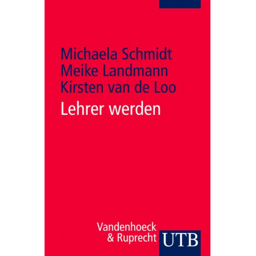 Michaela Schmidt Meike Landmann Kirsten van de Loo - Lehrer werden