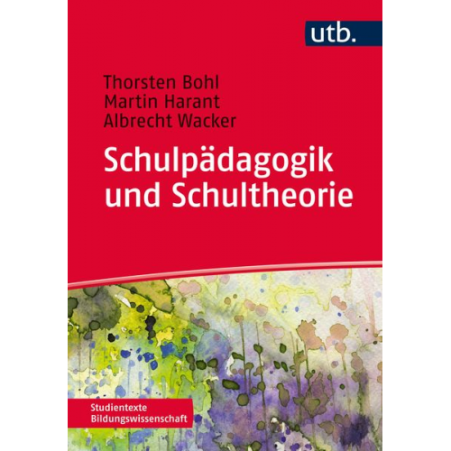 Thorsten Bohl Martin Harant Albrecht Wacker - Schulpädagogik und Schultheorie