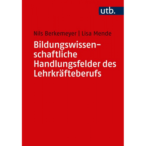 Nils Berkemeyer Lisa Mende - Bildungswissenschaftliche Handlungsfelder des Lehrkräfteberufs