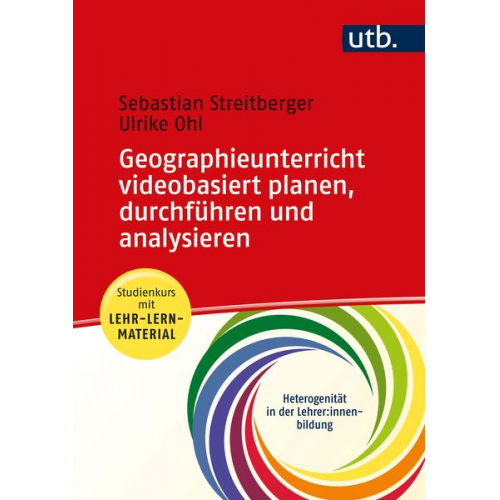 Sebastian Streitberger Ulrike Ohl - Geographieunterricht videobasiert planen, durchführen und analysieren