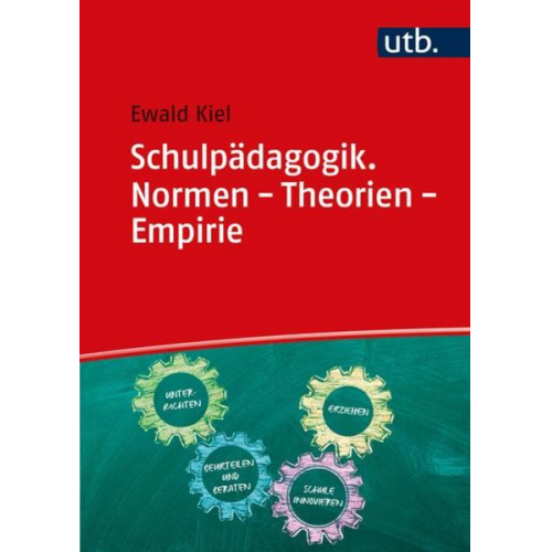 Ewald Kiel - Schulpädagogik. Normen - Theorien - Empirie