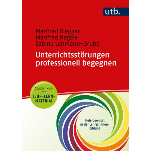 Manfred Riegger Manfred Negele Sabine Lehmann-Grube - Unterrichtsstörungen professionell begegnen - Studienkurs mit Lehr-Lern-Material