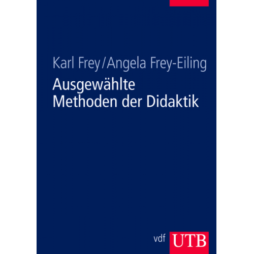 Karl Frey Angela Frey-Eiling - Ausgewählte Methoden der Didaktik