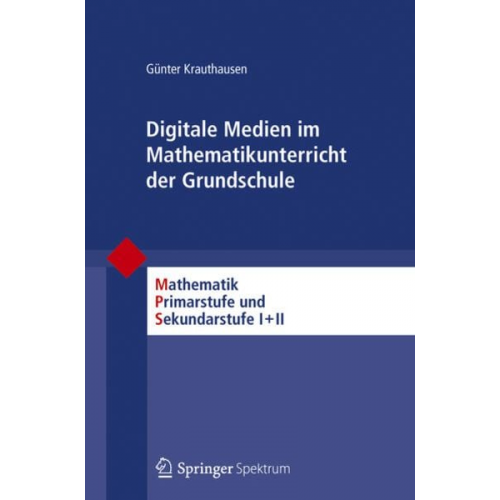 Günter Krauthausen - Digitale Medien im Mathematikunterricht der Grundschule