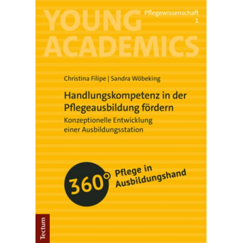 Christina Filipe Sandra Wöbeking - Handlungskompetenz in der Pflegeausbildung fördern