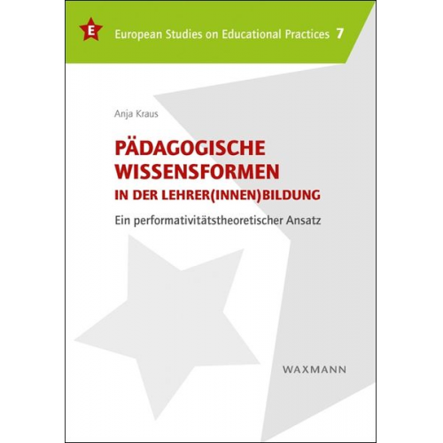 Anja Kraus - Pädagogische Wissensformen in der Lehrer(innen)bildung