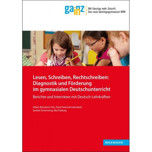 Albert Bremerich-Vos Daria Ferencik-Lehmkuhl Sandra Schwinning Ilka Fladung - Lesen, Schreiben, Rechtschreiben: Diagnostik und Förderung im gymnasialen Deutschunterricht