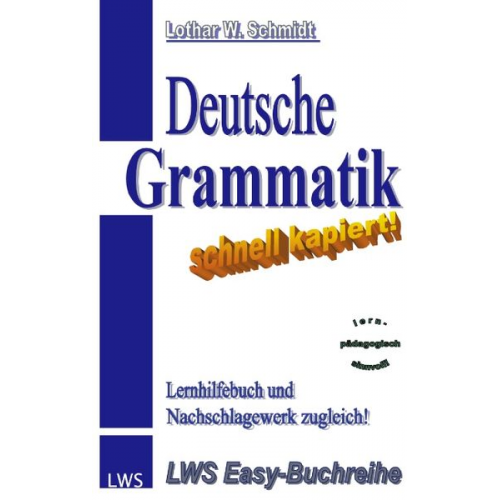 Lothar W. Schmidt - Deutsche Grammatik - schnell kapiert!