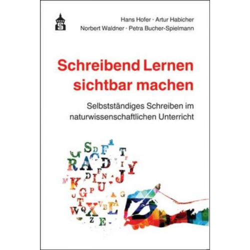 Hans Hofer Artur Habicher Norbert Waldner Petra Bucher-Spielmann - Schreibend Lernen sichtbar machen