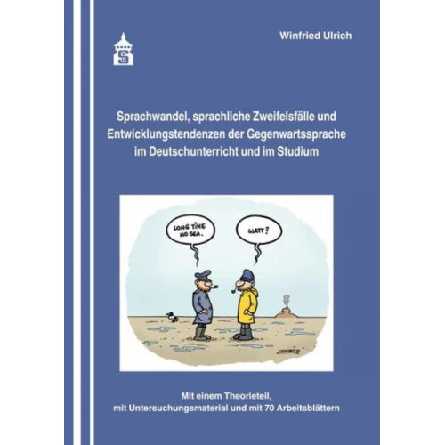 Winfried Ulrich - Sprachwandel, sprachliche Zweifelsfälle und Entwicklungstendenzen der Gegenwartssprache im Deutschunterricht und im Studium