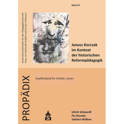 Ulrich Schwerdt Sabrina Wüllner Pia Sieveke - Janusz Korczak im Kontext der historischen Reformpädagogik
