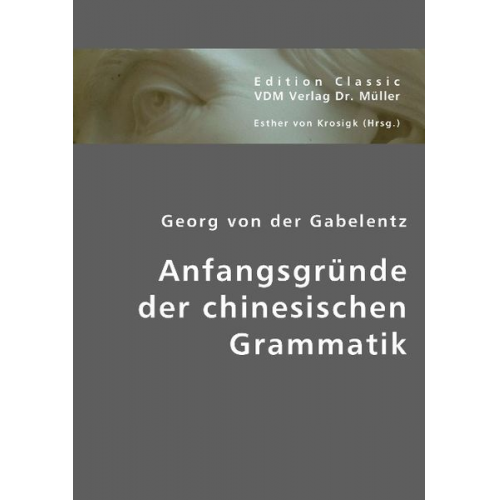 Georg der Gabelentz - Gabelentz, G: Anfangsgründe der chinesischen Grammatik