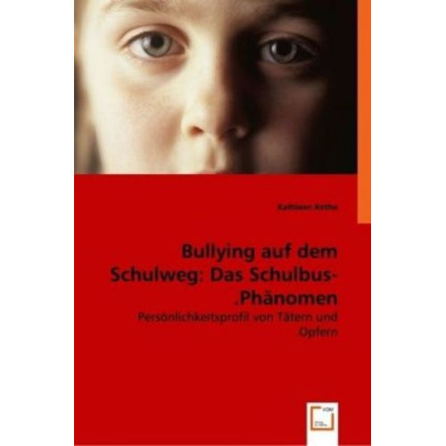 Kathleen Rothe - Kathleen Rothe: Bullying auf dem Schulweg: Das Schulbus-Phän