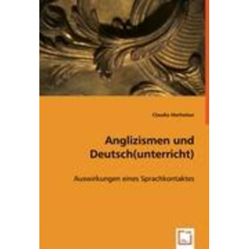 Claudia Hierholzer - Hierholzer, C: Anglizismen und Deutsch(unterricht)
