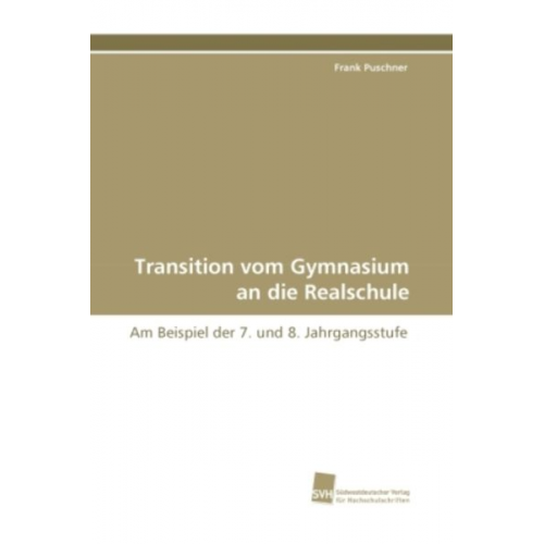 Frank Puschner - Puschner, F: Transition vom Gymnasium an die Realschule
