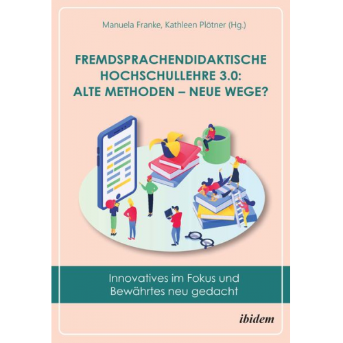 Fremdsprachendidaktische Hochschullehre 3.0: Alte Methoden – neue Wege?