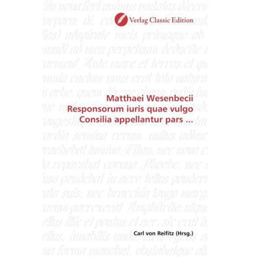 Matthaei Wesenbecii Responsorum iuris quae vulgo Consilia appellantur pars ...