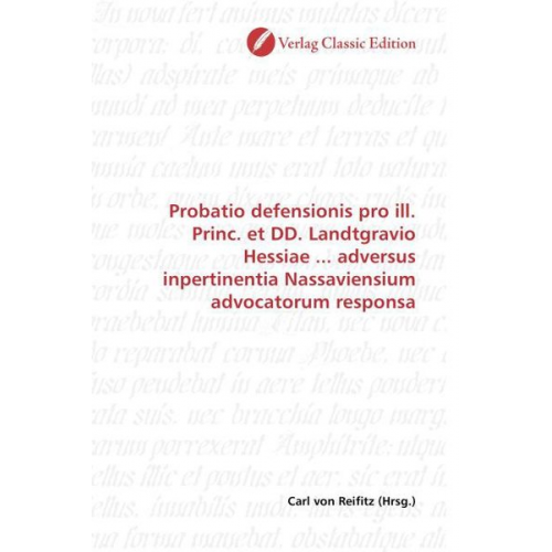 Probatio defensionis pro ill. Princ. et DD. Landtgravio Hessiae ... adversus inpertinentia Nassaviensium advocatorum responsa