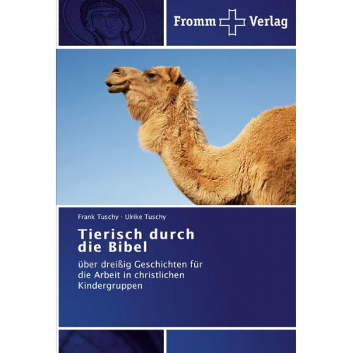 Frank Tuschy Ulrike Tuschy - Tierisch durch die Bibel