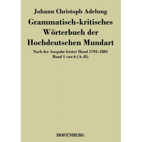 Johann Christoph Adelung - Grammatisch-kritisches Wörterbuch der Hochdeutschen Mundart