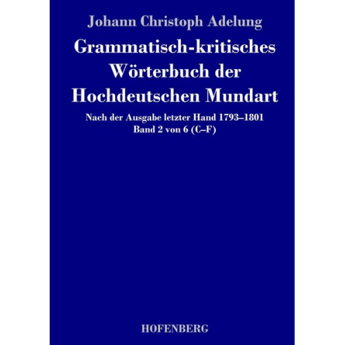 Johann Christoph Adelung - Grammatisch-kritisches Wörterbuch der Hochdeutschen Mundart