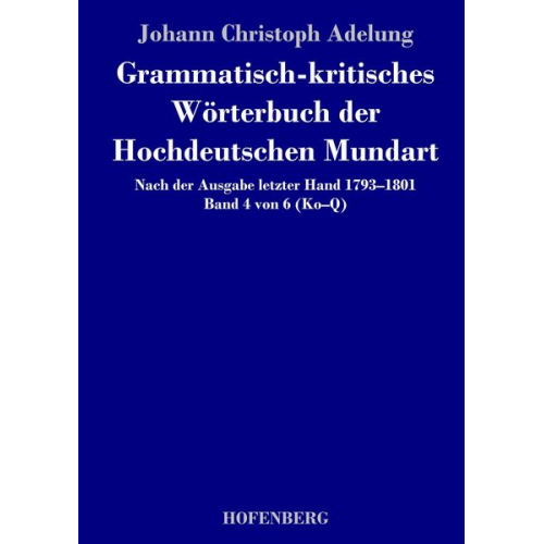 Johann Christoph Adelung - Grammatisch-kritisches Wörterbuch der Hochdeutschen Mundart