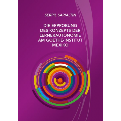 Serpil Sarialtin - Die Erprobung des Konzepts der Lernerautonomie am Goethe-Institut Mexiko