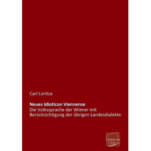 Carl Loritza - Loritza, C: Neues Idioticon Viennense