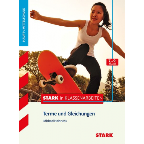 Michael Heinrichs - Stark in Klassenarbeiten - Mathematik Terme 7.-9. Klasse Haupt-/Mittelschule