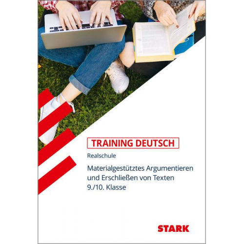 STARK Training Realschule - Deutsch Materialgestütztes Argumentieren und Erschließen von Texten 9./10. Klasse