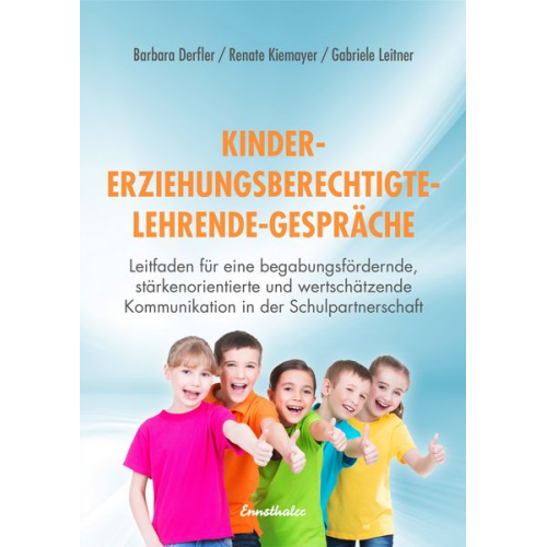 Renate Kiemayer Barbara Derfler Gabriele Leitner - Kinder - Erziehungsberechtigte - Lehrende - Gespräche