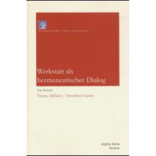 Verena Debiasi Dorothea Gasser - Werkstatt als hermeneutischer Dialog