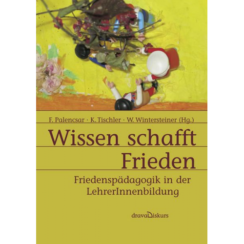 Friedrich Palenscar Kornelia Tischler Werner Wintersteiner - Wissen schafft Frieden