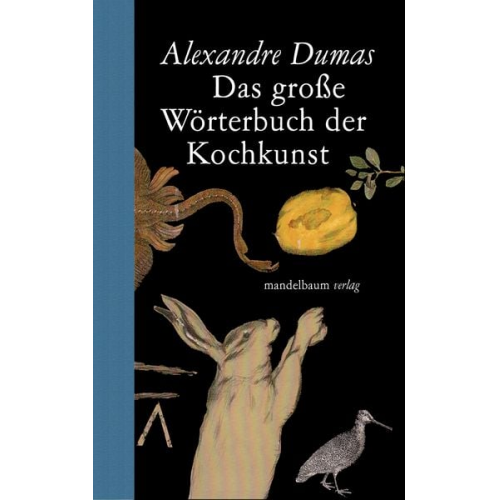 Alexandre Dumas - Das große Wörterbuch der Kochkunst