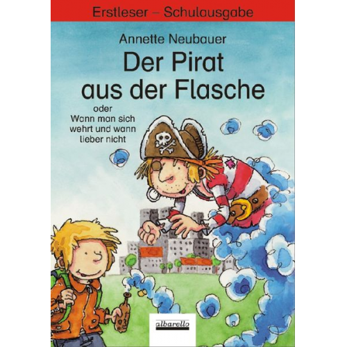 Annette Neubauer - Der Pirat aus der Flasche oder Wann man sich wehrt und wann lieber nicht