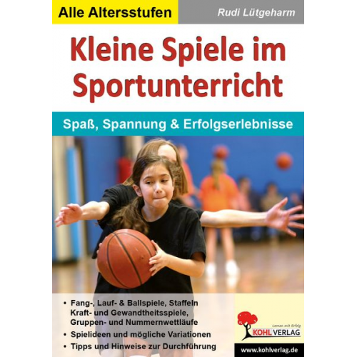 Rudi Lütgeharm - Kleine Spiele im Sportunterricht Spaß, Spannung