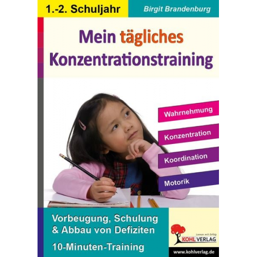 Birgit Brandenburg - Kohls Konzentrationstraining 1./2. Schuljahr Bis zu 10 Minuten täglich