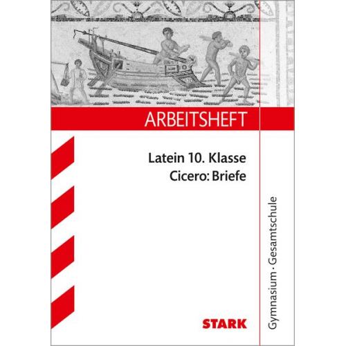 Susanne Weiss - STARK Arbeitsheft Latein für G8. 10. Klasse Gymnasium / Gesamtschule. Cicero: Briefe