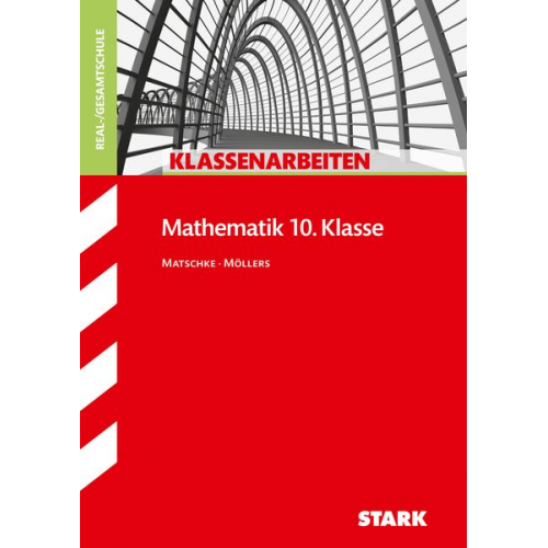 Wolfgang Matschke Marc Möllers - Klassenarbeiten Realschule - Mathematik 10. Klasse