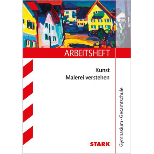 Katja Heckes - Heckes, K: STARK Arbeitsheft Kunst Oberstufe - Malerei verst