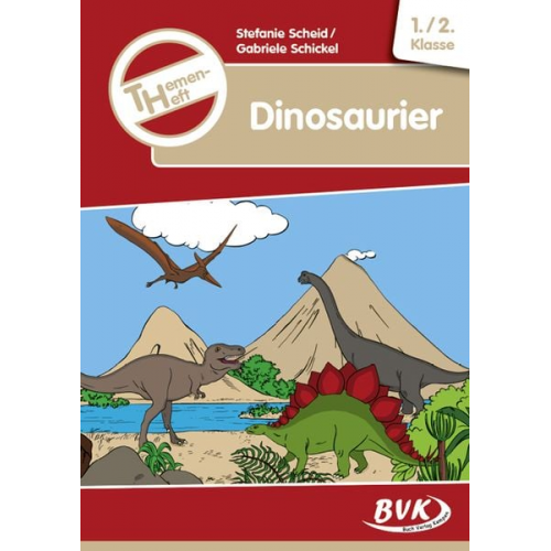 Stefanie Scheid Gabriele Schickel - Themenheft Dinosaurier 1./2. Klasse