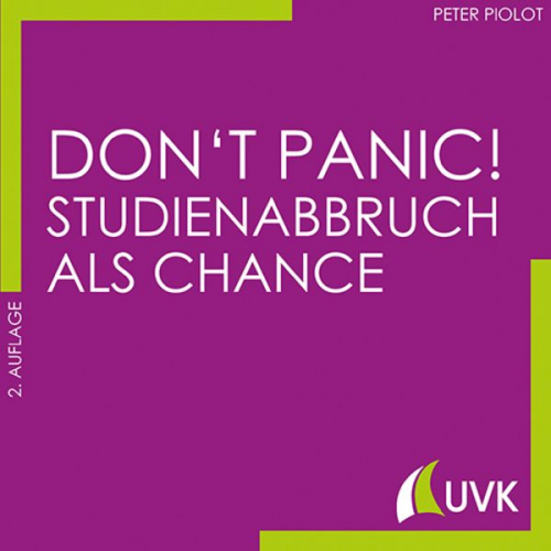 Peter Piolot - Don’t Panic! Studienabbruch als Chance