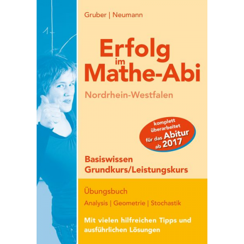 Helmut Gruber Robert Neumann - Erfolg im Mathe-Abi NRW Basiswissen Grund- und Leistungskurs