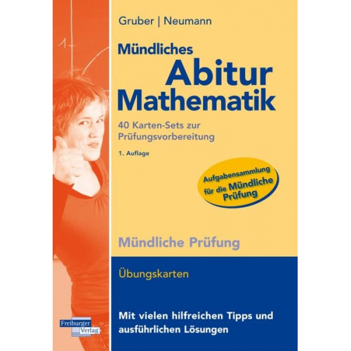 Helmut Gruber Robert Neumann - Mündliches Abitur Mathematik, 40 Karten-Sets zur Prüfungsvorbereitung